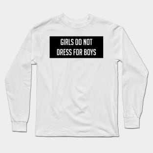 Girls Do Not Dress For Boys Long Sleeve T-Shirt